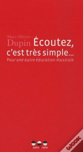 Écoutez, C'Est Très Simple...Pour Une Autre Éducation Musicale