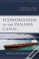 Ecowomanism At The Panama Canal