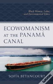 Ecowomanism At The Panama Canal