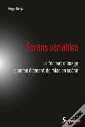 Écrans Variables : Le Format D'Image Comme Élément De Mise En Scène