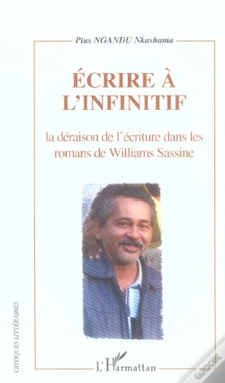 Capa do artigo Ecrire À L'Infinitif : La Déraison De L'Écriture Dans Les Romans De Williams Sassine
