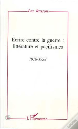 Capa do artigo Ecrire Contre La Guerre : Litterature Et Pacifismes, 1916-1938