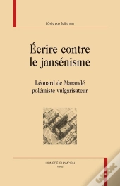 Écrire Contre Le Jansénisme ; Léonard De Marandé Polémiste Vulgarisateur