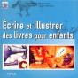 Ecrire Et Illustrer Des Livres Pour Enfants - Preview