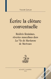 Capa do artigo Écrire La Clôture Conventuelle ; Réalités Féminines, Rêveries Masculines Dans La Vie De Marianne De Marivaux