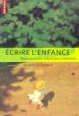 Ecrire L'Enfance : Douce Ou Amere, Eclairee Par La Litterature - Preview