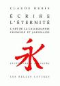 Écrire L'Éternité ; L'Art De La Calligraphie Chinoise Et Japonaise - Preview