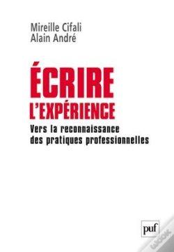 Capa do artigo Écrire L'Expérience ; Vers La Reconnaissance Des Pratiques Professionnelles
