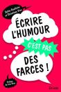 Ecrire L'Humour, C'Est Pas Des Farces ! - Preview