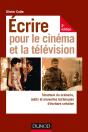 Écrire Pour Le Cinema Et La Télévision ; Structure Du Scénario, Outils Et Nouvelles Techniques D'Écriture (2e Édition) - Preview