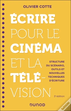 Capa do artigo Écrire Pour Le Cinéma Et La Télévision : Structure Du Scénario, Outils Et Nouvelles Techniques D'Écriture (3e Édition)