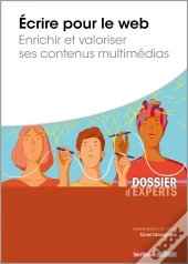 Écrire Pour Le Web ; Enrichir Et Valoriser Ses Contenus Multimédias