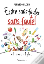 Écrire Sans Fautes, Sans Faute ! Et Avec Style...