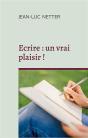 Ecrire Un Vrai Plaisir - Deployer Votre Creativite - Preview