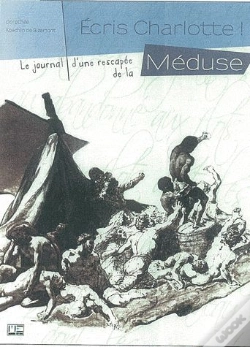 Capa do artigo Écris Charlotte ! Journal D'Une Rescapée De La Méduse