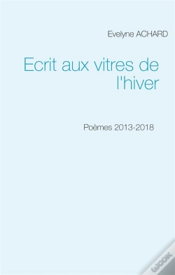Capa do artigo Ecrit Aux Vitres De L Hiver - Poemes 2013 2018