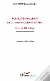 Écrit Information Et Communication En Rdc ; Essai De Bibliologie