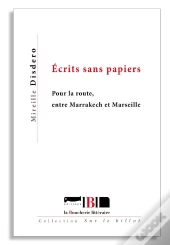 Ecrits Sans Papiers - Pour La Route, Entre Marrakech Et Marseille