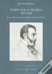 Écrits Sur La Musique (1827-1846) ; Textes Réunis, Présentés Et Annotés Par Sylvia L'Ecuyer