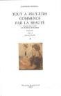 Écrits Sur L'Art Et Pensées Détachées Tome 2 ; Tout A Peut-Être Commencé Par La Beauté (2e Édition) - Preview