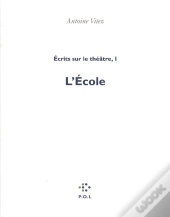 Écrits Sur Le Théâtre Tome 1 ; L'École