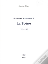 Écrits Sur Le Théâtre Tome 3 ; La Scène 1975-1983