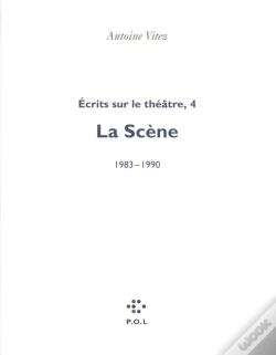 Capa do artigo Écrits Sur Le Théâtre Tome 4 ; La Scène 1983-1990