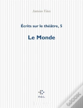 Écrits Sur Le Théâtre Tome 5 ; Le Monde