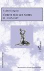 Écrits Sur Les Noirs T.2 ; 1815-1827 - Preview