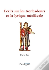 Ecrits Sur Les Troubadours Et La Lyrique Medievale