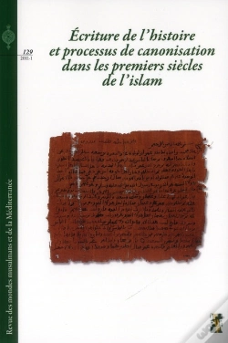 Capa do artigo Ecriture De L Histoire Et Processus De Canonisation Dans Les Premiers Siecles De L Islam