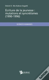 Ecriture De La Jeunesse : Mutations Et Syncretismes (1990-1996)