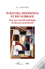 Capa do artigo Ecriture, Différence Et Recalibrage : Pour Une Nouvelle Pathologie Du Discours Postcolonial
