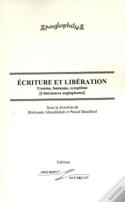Capa do artigo Écriture Et Libération ; Trauma, Fantasme, Symptôme (Littératures Anglophones)