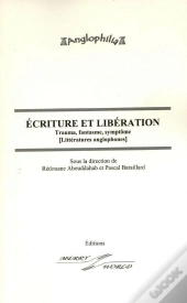 Écriture Et Libération ; Trauma, Fantasme, Symptôme (Littératures Anglophones)
