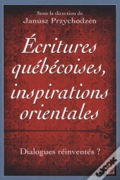 Ecritures Quebecoises Dainspiration Orientale: Dialectiques Rein-
