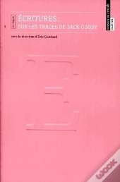 Ecritures : Sur Les Traces De Jack Goody