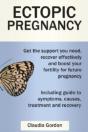 Ectopic Pregnancy: Get The Support You Need, Recover Effectively And Boost Your Fertility For Future Pregnancy - Preview