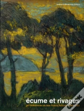 Écume Et Rivages ; La Méditerranée De Jean Françis Auburtin (1866-1930)