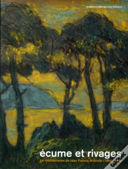 Capa do artigo Écume Et Rivages ; La Méditerranée De Jean Françis Auburtin (1866-1930)