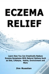 Eczema Relief: Learn How You Can Drastic