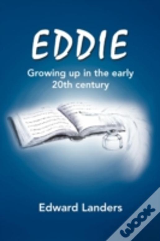 Eddie: Growing Up In The Early 20th Century