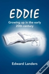Eddie: Growing Up In The Early 20th Century
