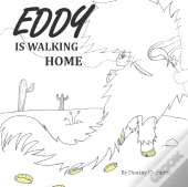 Eddy Is Walking Home