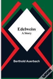 Edelweiss; A Story