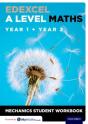 Edexcel A Level Maths: Year 1 + Year 2 Mechanics Student Workbook - Preview