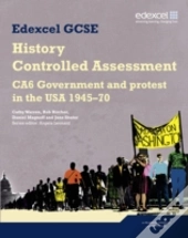 Edexcel Gcse History: Ca6 Government And Protest In The Usa 1945-70 Controlled Assessment Student Book