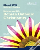 Edexcel Gcse Religious Studies Unit 3a: Religion & Life - Catholic Christianity Student Bk