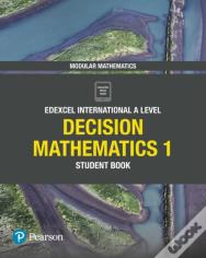 Edexcel International A Level Mathematics Decision Mathematics 1 Student Book
