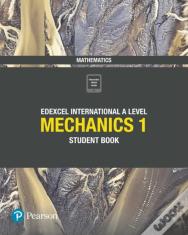 Edexcel International A Level Mathematics Mechanics 1 Student Book